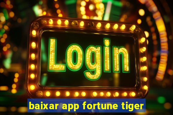 baixar app fortune tiger